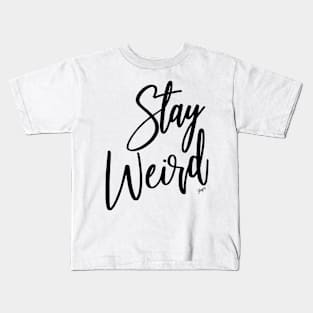 Stay Weird Kids T-Shirt